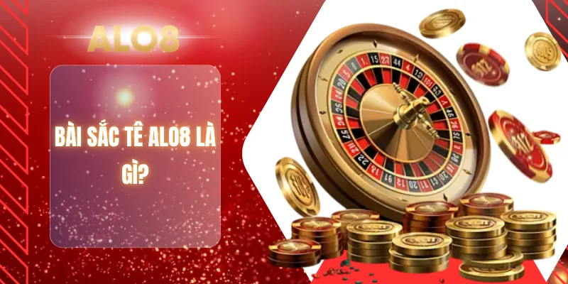 Bài sắc tê ALO8 là gì?