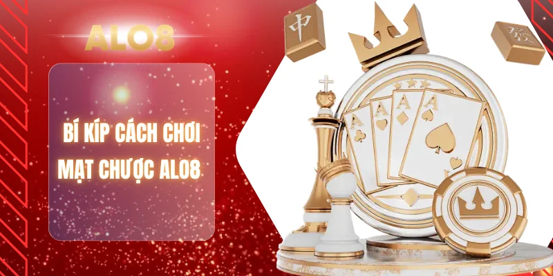 Bí kíp cách chơi mạt chược ALO8