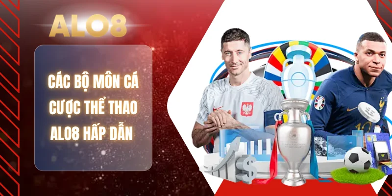 Các bộ môn cá cược thể thao ALO8 hấp dẫn