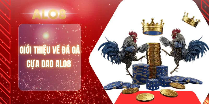 Giới thiệu về đá gà cựa dao ALO8