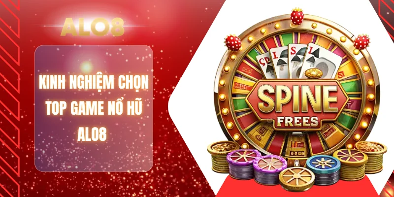 Kinh nghiệm chọn top game nổ hũ ALO8