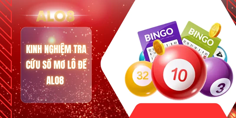 Kinh nghiệm tra cứu sổ mơ lô đề ALO8