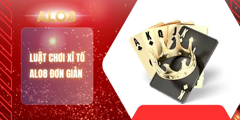 Luật chơi xì tố ALO8 đơn giản 