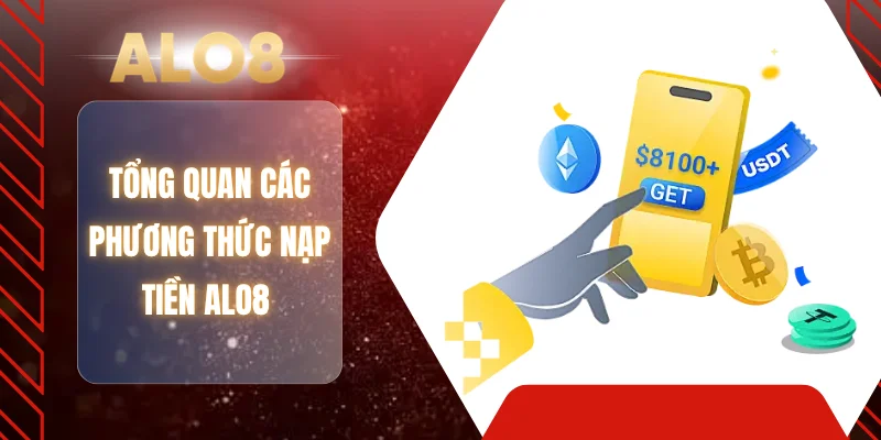 Tổng quan các phương thức nạp tiền ALO8 