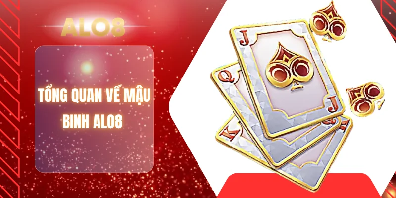 Tổng quan về mậu binh ALO8